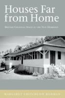 Houses Far From Home : British Colonial Space in the New Hebrides /