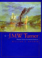 J.M.W. Turner : romantic painter of the industrial revolution /