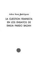 La cuestión feminista en los ensayos de Emilia Pardo Bazán /
