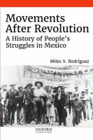 Movements after revolution a history of people's struggles in Mexico /