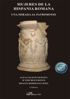 Mujeres de la Hispania Romana Una Mirada Al Patrimonio.