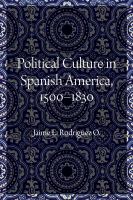 Political culture in Spanish America, 1500-1830