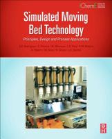 Simulated moving bed technology principles, design and process applications /
