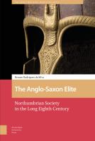 The Anglo-Saxon Elite : Northumbrian Society in the Long Eighth Century /