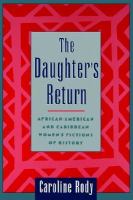 The daughter's return : African-American and Caribbean women's fictions of history /