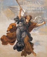 Italian frescoes : the Baroque era, 1600-1800 /