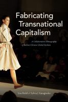 Fabricating transnational capitalism a collaborative ethnography of Italian-Chinese global fashion /