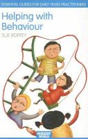Helping with behaviour establishing the positive and addressing the difficult in the early years /