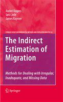 The Indirect Estimation of Migration Methods for Dealing with Irregular, Inadequate, and Missing Data /