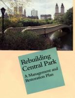 Rebuilding Central Park : a management and restoration plan /