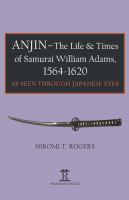 Anjin - The Life and Times of Samurai William Adams, 1564-1620 A Japanese Perspective /