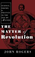 The matter of revolution : science, poetry, and politics in the age of Milton /