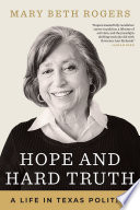 Hope and hard truth : a life in Texas politics /