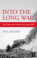 Into the long war Oxford Research Group international security report 2006 /