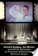 Ronald Reagan, the movie and other episodes in political demonology /