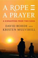 A rope and a prayer : a kidnapping from two sides /