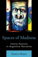 Spaces of Madness : Insane Asylums in Argentine Narrative.