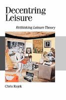 Decentring leisure : rethinking leisure theory /