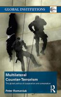 Multilateral counter-terrorism the global politics of cooperation and contestation /