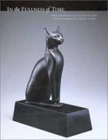 In the fullness of time : masterpieces of Egyptian art from American collections /