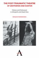 The post-traumatic theatre of Grotowski and Kantor history and Holocaust in Akropolis and The dead class /