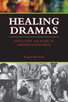 Healing dramas : divination and magic in modern Puerto Pico /