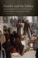 Gender and the Jubilee Black freedom and the reconstruction of citizenship in Civil War Missouri /