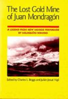 The Lost Gold Mine of Juan Mondragón : A Legend from New Mexico performed by Melaquías Romero /
