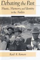 Debating the past : music, memory, and identity in the Andes /