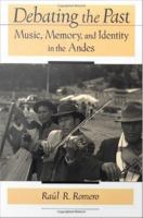 Debating the past music, memory, and identity in the Andes /