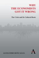 Why the economists got it wrong : the crisis and its cultural roots /