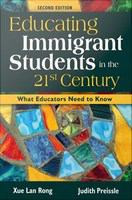 Educating Immigrant Students in the 21st Century : What Educators Need to Know.