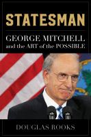 Statesman George Mitchell and the art of the possible /