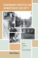 Ordinary Whites in Apartheid Society : Social Histories of Accommodation /