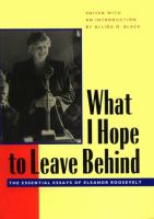 What I hope to leave behind : the essential essays of Eleanor Roosevelt /