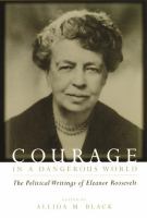 Courage in a dangerous world : the political writings of Eleanor Roosevelt /