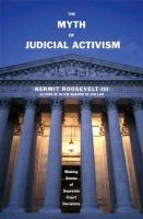 The myth of judicial activism : making sense of Supreme Court decisions /