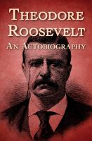 Theodore Roosevelt : An Autobiography.