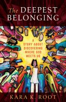 The deepest belonging : a story about discovering where God meets us /