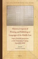 Historical Aspects of Printing and Publishing in Languages of the Middle East : Papers from the Symposium at the University of Leipzig, September 2008.