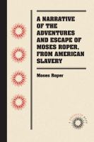 A Narrative of the Adventures and Escape of Moses Roper, from American Slavery.