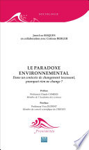 Le paradoxe environnemental dans un contexte de changement incessant, pourquoi rien ne change? /