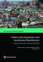 Urban land acquisition and involuntary resettlement linking innovation and local benefits /