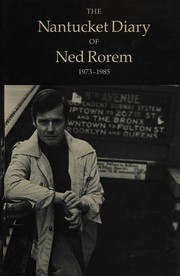 The Nantucket diary of Ned Rorem, 1973-1985.