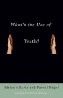 What's the use of truth? /