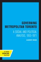 Governing Metropolitan Toronto A Social and Political Analysis, 1953 - 1971.