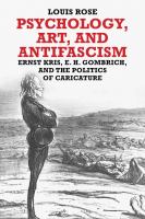 Psychology, art, and antifascism : Ernst Kris, E.H. Gombrich, and the politics of caricature /
