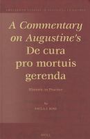 A commentary on Augustine's De cura pro mortuis gerenda rhetoric in practice /