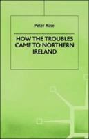 How the Troubles came to Northern Ireland /