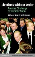 Elections without order Russia's challenge to Vladimir Putin /